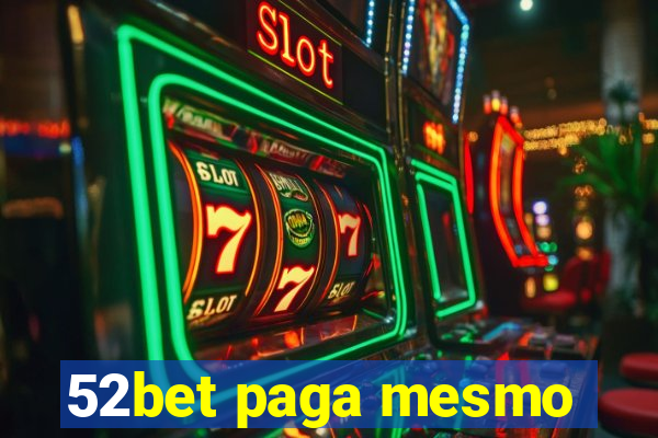 52bet paga mesmo